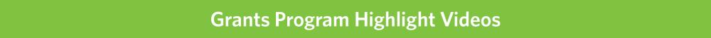 Grants program highlight videos