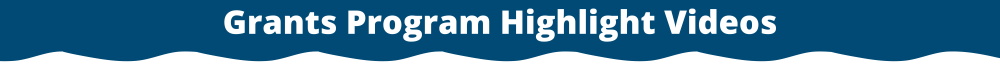 Grants program highlight videos